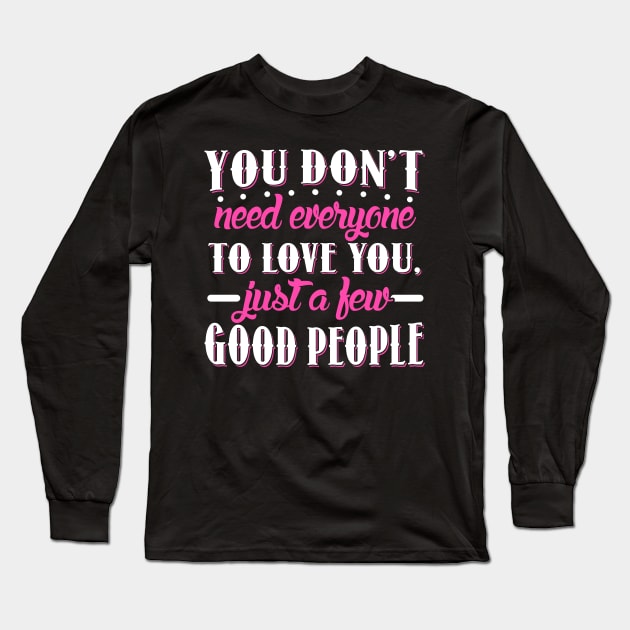 Just a Few Good People Long Sleeve T-Shirt by KsuAnn